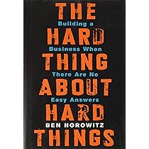 The Hard Things About Hard Things